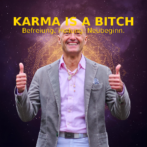 KARMA IS A BITCH - DEIN KURS FÜR BEFREIUNG, HEILUNG & NEUBEGINN